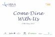 Come Dine With Us - HBAA · “What a great evening we had at our annual Come Dine With Us event. With a total 145 members across the country joining one of our seven fantastic venues
