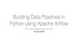 Building Data Pipelines in Python using Apache Airﬂowfiles.meetup.com/6240052/STLPython.Airflow.pdf · 2016-08-05 · Building Data Pipelines in Python using Apache Airﬂow STL