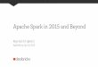 Apache Spark in 2015 and Beyond - GitHub Pagesrxin.github.io/talks/2015-04-16_Spark_2015_ApacheCon.pdf · 4/16/2015  · Apache Spark in 2015 and Beyond Reynold Xin (@rxin) ApacheCon,