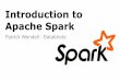Introduction to Apache Spark€¦ · •The Spark programming model •Language and deployment choices •Example algorithm (PageRank) Key Concept: RDD’s Resilient Distributed Datasets