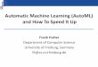 Automatic Machine Learning (AutoML) and How To Speed It Upmetalearning-symposium.ml/files/hutter.pdf · Automatic Machine Learning (AutoML) and How To Speed It Up Frank Hutter Department