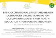 BASIC OCCUPATIONAL SAFETY AND HEALTH ... Presentations/B02...BASIC OCCUPATIONAL SAFETY AND HEALTH LABORATORY ONLINE TRAINING FOR OCCUPATIONAL SAFETY AND HEALTH EDUCATION AT UNIVERSITAS