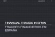 FINANCIAL FRAUDS IN SPAIN FRAUDES FINANCIEROS EN ESPAÑA · 2017-03-16 · • STJUE 21.12.16 à C‑154/15, C‑307/15 y C‑308/15 – devolución TOTAL de las cantidades • RDL