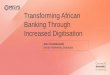 Transforming African Banking Through Increased Digitisation African B… · Banks’ obsession with customer centricity and user experience heightens 61% of surveyed* banks have a