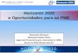 Horizonte 2020 e Oportunidades para as PME · Horizonte 2020 Pilar II –Liderança Industrial Tecnologias Facilitadoras Essenciais (Key Enabling Technologies)1. ICT –micro-eletrónica,