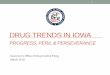 DRUG TRENDS IN IOWA...9.7%-8.9% Other NA-3.5% Opiates 9.7%-12.8% IDPH, 2014 Iowa’s Workplace Positive Drug Tests Reported 2002-2011 13 Positive drug tests for marijuana among employees