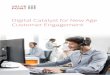 Digital Catalyst for New Age Customer Engagement€¦ · support with personalization based on Analytics Localization – Delight customers with multi-lingual support ... your entire