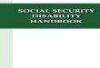 SOCIAL SECURITY DISABILITY HANDBOOK · Social Security Disability In addition to providing income to you, another ad - vantage of applying for and receiving SSD is that your children,