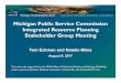 Michigan Public Service Commission Integrated Resource Planning Stakeholder … · 2020-01-06 · Michigan Public Service Commission Integrated Resource Planning Stakeholder Group