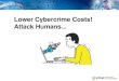 Lower Cybercrime Costs! Attack Humans - TXC â€“ ... Cybersecurity breach started in May of 2017 and