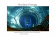Nuclear Energy Lecture Powerpoint - Crossroads Academy · Nuclear Energy “Nuclear power is a hell of a way to boil water.” - Albert Einstein •Following World War 2, additional