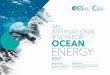 AN INTERNATIONAL VISION FOR OCEAN ENERGY · OCEAN ENERGY AN INTERNATIONAL VISION FOR 2017. 2 ... where the principal lunar semidiurnal tide is amplified by local geography. Tidal
