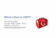 What’s New in GWT? - Jfokus · GWT 2.1 RequestFactory Newer alternative to GWT-RPC Designed for data-oriented services-Higher level of abstraction than GWT-RPC-Foundation for future