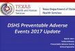 DSHS Preventable Adverse Events 2017 Update · DSHS Preventable Adverse Events 2017 Update March 2017 Vickie Gillespie Preventable Adverse Events Clinical Specialist 1. Health Care