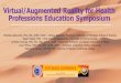 Virtual/Augmented Reality for Health Professions Education ... augmented reality simulation technologies
