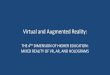 Virtual and Augmented Reality - Enhancing Online Education · Virtual and Augmented Reality: THE 4 TH DIMENSION OF HIGHER EDUCATION: MIXED REALITY OF VR, AR, AND HOLOGRAMS. SHALL