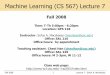 Machine Learning (CS 567) Lecture 7csci567/07-Decision-Trees.pdfFall 2008 1 Lecture 7 - Sofus A. Macskassy Machine Learning (CS 567) Lecture 7 Fall 2008 Time: T-Th 5:00pm - 6:20pm
