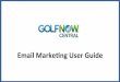 Email Marke+ng User Guide...• DO NOT USE a gmail, yahoo, aol, or similar account. Please contact the GolfNow Cares with any ... • Delete the campaign – this will be used mainly