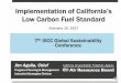 Implementation of California’s Low Carbon Fuel Standard · Implementation of California’s Low Carbon Fuel Standard February 15, 2017 . Today’s Agenda ... ② Continual improvement