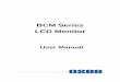 BCM Series LCD Monitor - Video Data€¦ · Overview 1 Chapter 1 Overview The BCM series LCD Monitor are high performance broadcast monitor tailoring most applications from program