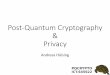 Post-Quantum Cryptography Privacy€¦ · Multivariate Cryptography •Breaking scheme ⇎Solving MQ-Problem-> Not a random instance-> Not NP-hard (there might be easy instances)->