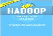 Everything you need to know about choosing the right ...HADOOP BUYER'S GUIDE 10 3 models of Hadoop distributions critical considerations when selecting a hadoop platform Adopting a