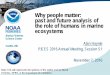 Why people matter: past and future analysis of the role of ... · Why people matter: past and future analysis of the role of humans in marine ecosystems Alaska Fisheries Science Center
