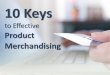to Effective Product Merchandising - Web Shop Manager...Product Merchandising is “the display of your products in such a way that it stimulates interest and entices customers to