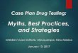 Myths, Best Practices, and Strategies · AMPHETAMINES 48 hours 500 - 2000 ng/ml BARBITURATES [Secobarbital] 24 hours 200 - 1000 ng/ml [Phenobar bital] 2 - 3 weeks