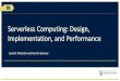 Serverless Computing: Design, Implementation, and Performance · Worker VM Container f()Function Warm Stacks Container Cold Queue Web API Table Storage Blob Storage Container Discovery