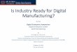 Is Industry Ready for Digital Manufacturing? · • Industry interviews revealed a significant gap in the believed readiness or capability of suppliers to adopt digital manufacturing