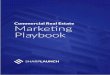 Commercial Real Estate Marketing Playbook · Commercial Real Estate Marketing Playbook Strong photography coupled with great copy is a winning combination for any effective property