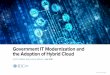 Government IT Modernization and the Adoption of Hybrid Cloud...support shared services, and achieve the benefits of continuous modernization and standardization. ... to traditional