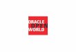 Oracle - The following is intended to outline our …...The following is intended to outline our general product direction. It is intended for information purposes only, and may not