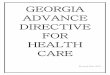 GEORGIA ADVANCE DIRECTIVE FOR HEALTH CARE · The Georgia Advance Directive for Health Care is an attempt to combine the best features of the Living Will and Durable Power of Attorney