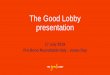 The Good Lobby presentation - ProBono Italiaprobonoitalia.org/data/fms/events/253/Download The Good Lobby... · The Good Lobby presentation 17 July 2019 Pro Bono Roundtable Italy