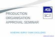 PRODUCTION ORGANISATION APPROVAL SEMINAR...PRODUCTION ORGANISATION APPROVAL SEMINAR ACHIEVING SUPPLY CHAIN EXCELLENCE . Introduction Marika De Rosa Quality, Standards and Supply Chain