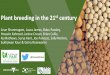 Plant breeding in the 21st century - APC 2019 · 2019-11-05 · Plant breeding in the 21st century Arun Shunmugam, Laura James, Babu Pandey, Hossein Kahrood, Janine Croser, Brian