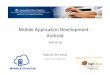 Mobile Application Development - Android€¦ · Mobile Application Development - Android MTAT.03.262 Satish Srirama satish.srirama@ut.ee. Goal • Give you an idea of how to start