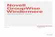 Novell GroupWise Windermere...Identity Manager (IDM) driver. A new IDM driver is in development, and will support the new administrative representational state transfer (REST) interface
