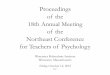 Proceedings of the 18th Annual Meeting of the …...Proceedings of the 18th Annual Meeting of the Northeast Conference for Teachers of Psychology Worcester Polytechnic Institute Worcester,