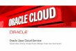 Oracle Java Cloud Service · Oracle Java Cloud Service ... 2 RAM allocated to the Java heap for all of the service's Managed Servers combined to run the Oracle WebLogic Server Managed