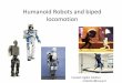 Humanoid Robots and biped locomotiondidawiki.cli.di.unipi.it/.../magistraleinformatica/rob/rob17-humanoid_robotics.pdf · •Humanoid refers to any being whose body structure resembles