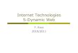 Internet Technologies 5-Dynamic Webricci/IT/slides/5- · Servlet Roles Read the explicit data sent by the client Read the implicit HTTP request data sent by the browser Generate the