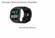 Smart Band User Guide... · 1. Please keep APP and smart bracelet both turn on. 2. Please keep smart phone and smart bracelet within 8 meters. 3. There is some smart phone, will turn