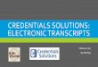 Credentials Solutions: Electronic Transcriptsoccc.edu/records/pdf/former students transcript request.pdf · transcript. In person (Issued to Student) –(Free) Current students will