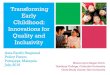Transforming Early Childhood: Innovations for …...Transforming Early Childhood: Innovations for Quality and Inclusivity Sharon Lynn Kagan, Ed.D. Teachers College, Columbia University
