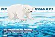 BE AWARE! · Where Do Polar Bears Live? Polar bears are found in Canada, the U.S. (Alaska), Greenland, Norway (Svalbard), and Russia. They are called by di!erent names across the