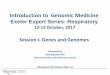 Introduction to Genomic Medicine · Introduction to Genomic Medicine Exeter Expert Series: Respiratory 12-13 October, 2017 Session I. Genes and Genomes Presented by ... Genes, genomes,