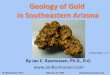 Geology of Gold in Southeastern Arizonajanrasmussen.com/pdfs/Gold SE Arizona 20180217a.pdf · Placer Gold in Cochise County Jan Rasmussen, Ph.D. February 17, 2018 Huachuca Placers